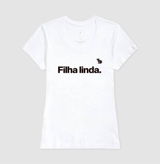 CAMISETA FILHA LINDA