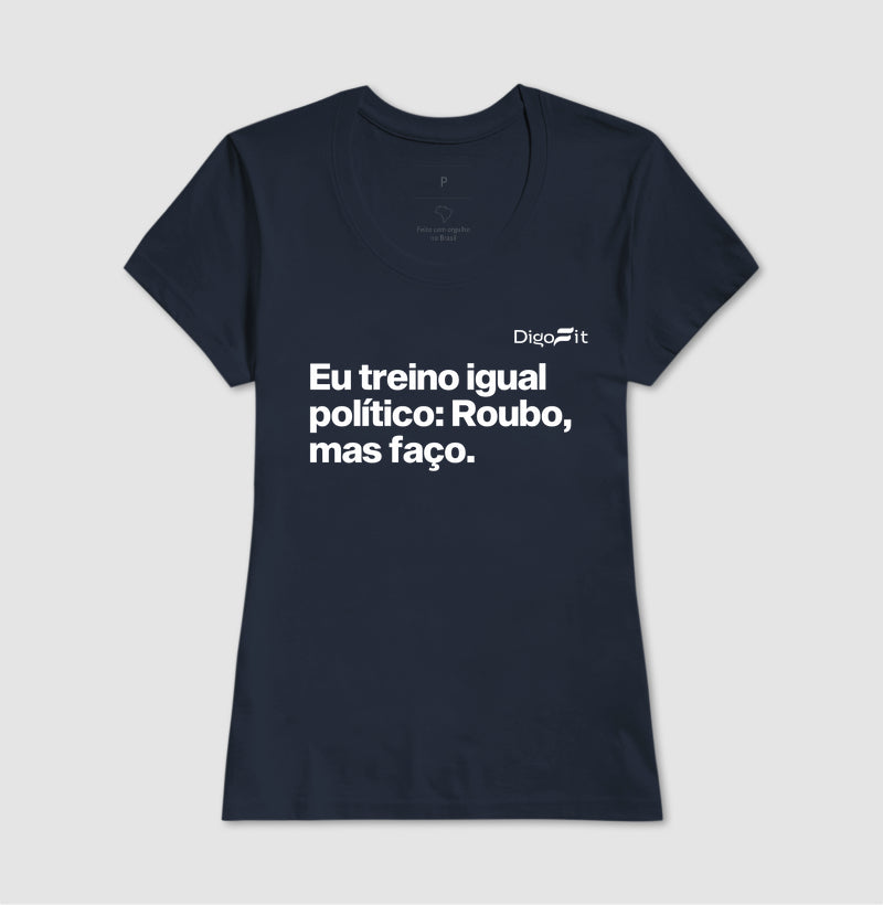 CAMISETA ACADEMIA EU TREINO IGUAL POLÍTICO