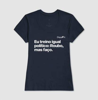 CAMISETA ACADEMIA EU TREINO IGUAL POLÍTICO