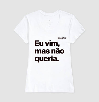 CAMISETA ACADEMIA EU VIM MAS NÃO QUERIA