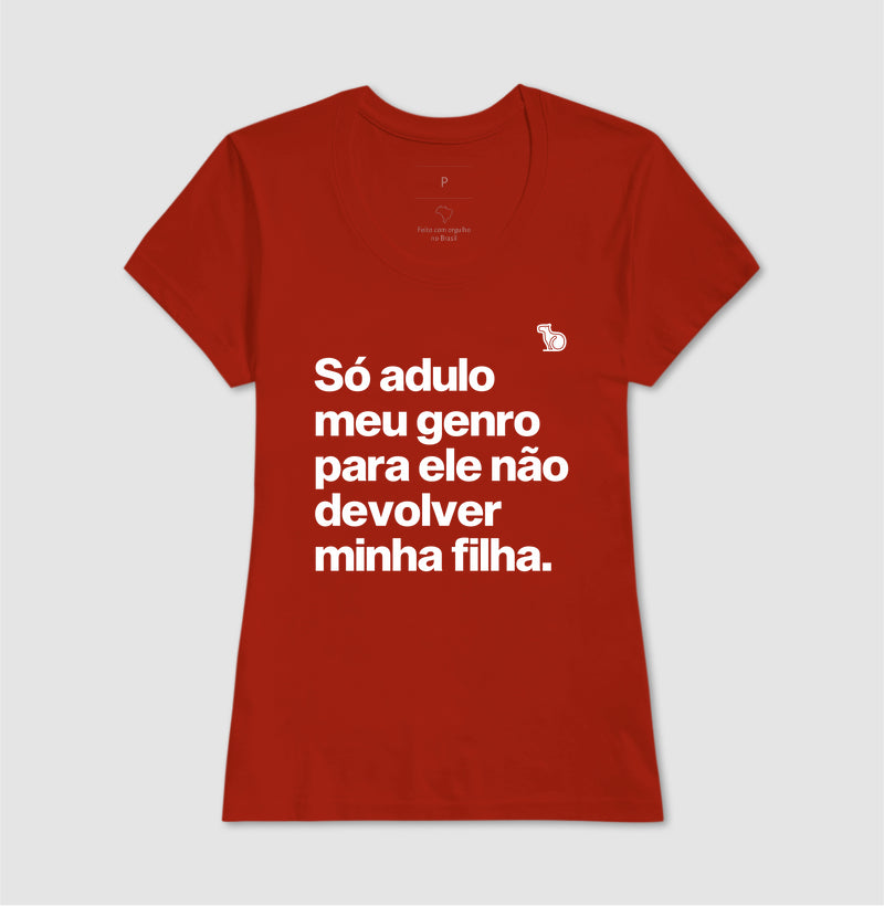 CAMISETA SÓ ADULO MEU GENRO PARA ELE NÃO DEVOLVER MINHA FILHA