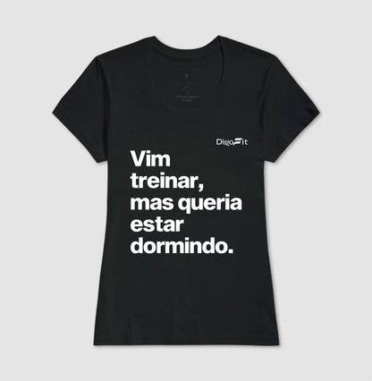 CAMISETA ACADEMIA VIM TREINAR MAS QUERIA ESTAR DORMINDO