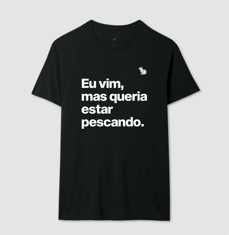 CAMISETA QUERIA ESTAR PESCANDO