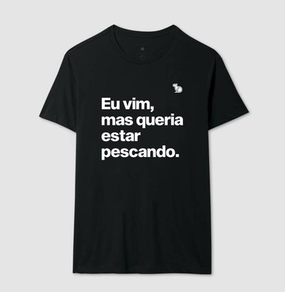 CAMISETA QUERIA ESTAR PESCANDO