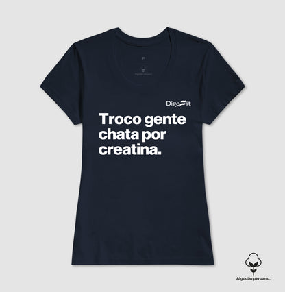 CAMISETA ALGODÃO PERUANO ACADEMIA TROCO GENTE CHATA POR CREATINA