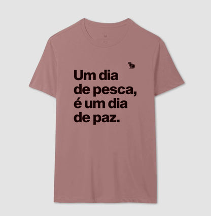 CAMISETA UM DIA DE PESCA É UM DIA DE PAZ