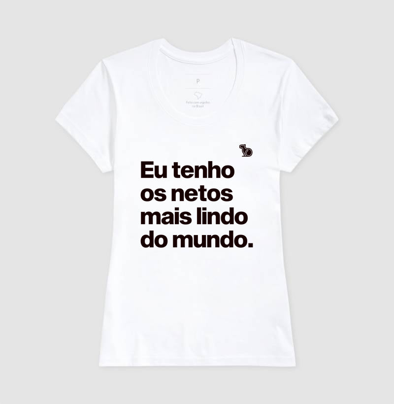 CAMISETA EU TENHO OS NETOS MAIS LINDOS
