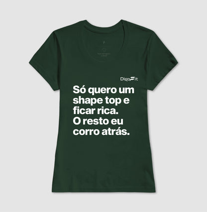CAMISETA ACADEMIA EU SÓ QUERO UM SHAPE TOP E FICAR RICA