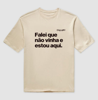 OVERSIZED ACADEMIA FALEI QUE NÃO VINHA E ESTOU AQUI