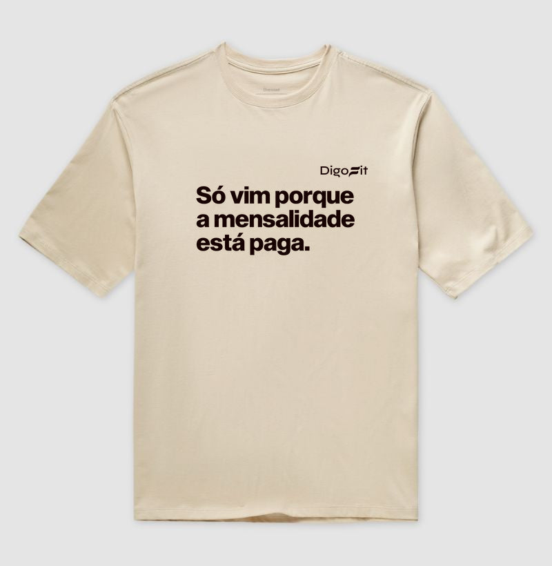 SÓ VIM PORQUE A MENSALIDADE ESTÁ PAGA