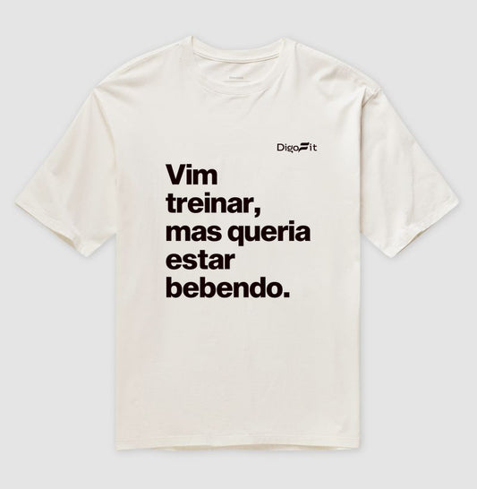 OVERSIZED ACADEMIA VIM TREINAR MAS QUERIA ESTAR BEBENDO