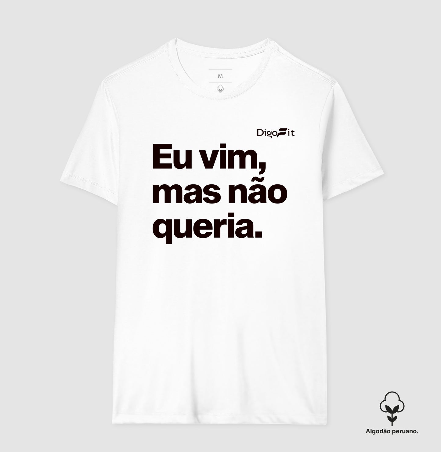 CAMISETA ALGODÃO PERUANO ACADEMIA EU VIM MAS NÃO QUERIA