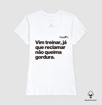 CAMISETA ALGODÃO PERUANO ACADEMIA RECLAMAR NÃO QUEIMA GORDURA