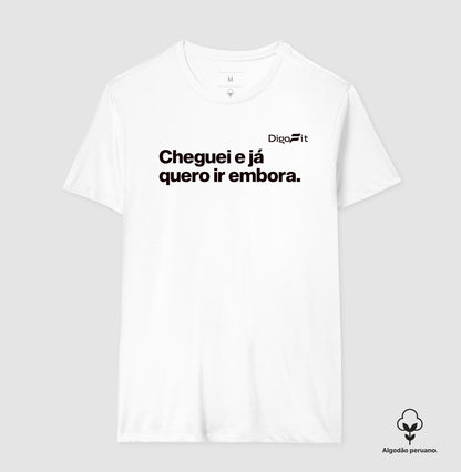 CAMISETA ALGODÃO PERUANO ACADEMIA CHEGUEI E JÁ QUERO IR EMBORA