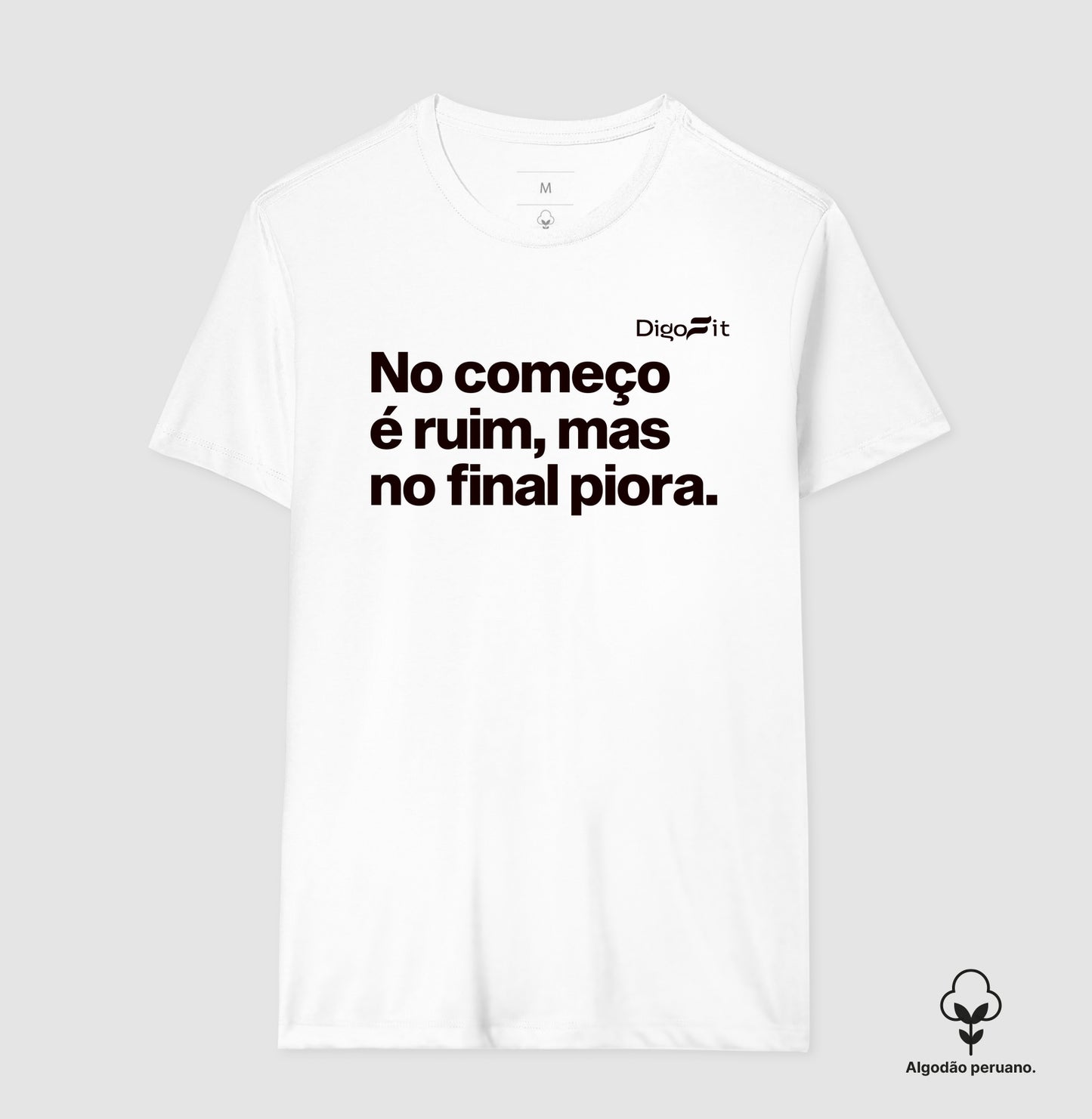 CAMISETA ALGODÃO PERUANO ACADEMIA NO COMEÇO É RUIM MAS NO FINAL PIORA