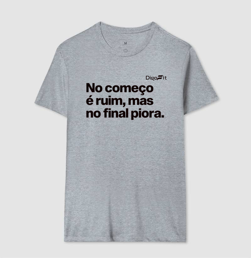 CAMISETA ACADEMIA NO COMEÇO É RUIM MAS NO FINAL PIORA