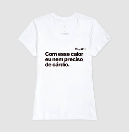 CAMISETA ACADEMIA COM ESSE CALOR NEM PRECISO DE CÁRDIO