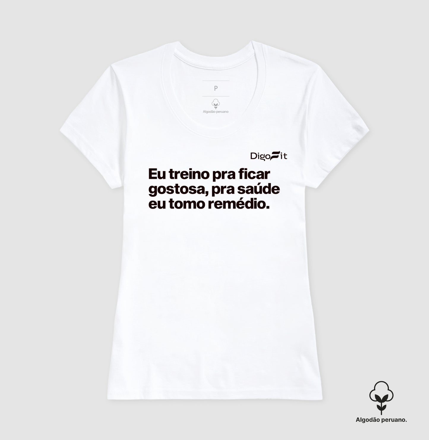 CAMISETA ALGODÃO PERUANO ACADEMIA EU TREINO PRA FICAR GOSTOSA