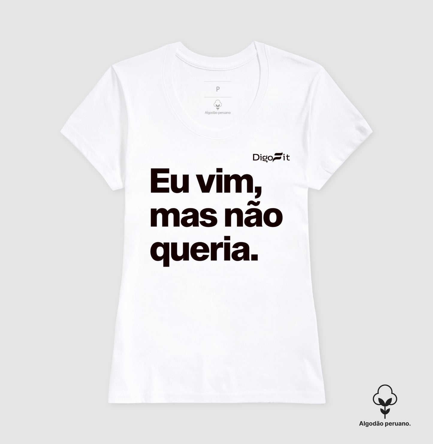 CAMISETA ALGODÃO PERUANO ACADEMIA EU VIM MAS NÃO QUERIA