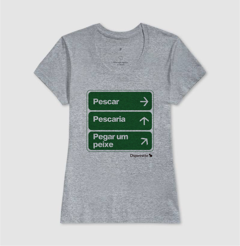 CAMISETA ÚNICO CAMINHO É PESCAR