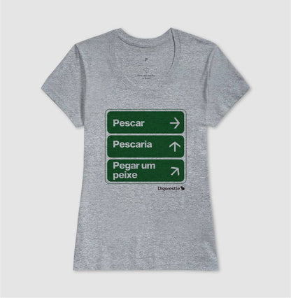 CAMISETA ÚNICO CAMINHO É PESCAR