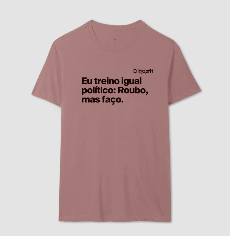 CAMISETA ACADEMIA EU TREINO IGUAL POLÍTICO