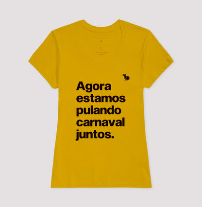 CAMISETA AGORA ESTAMOS PULANDO CARNAVAL JUNTOS