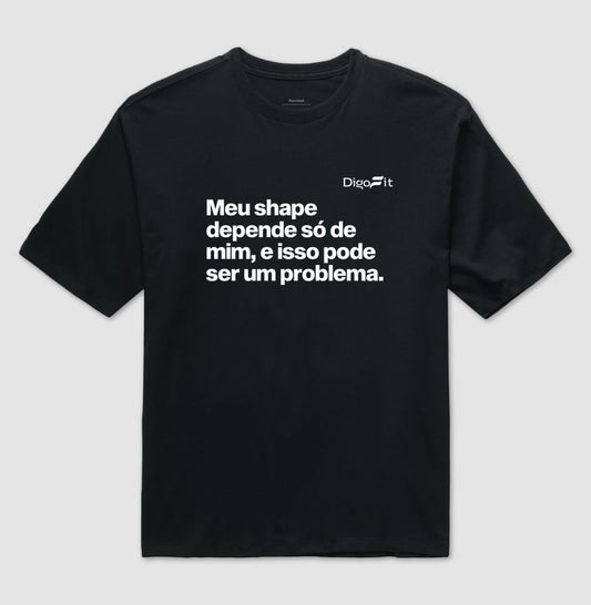 OVERSIZED ACADEMIA MEU SHAPE SÓ DEPENDE DE MIM