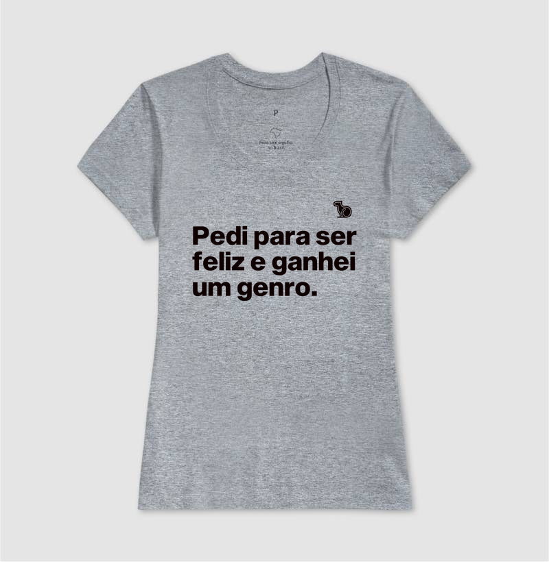 CAMISETA PEDI PARA SER FELIZ E GANHEI UM GENRO