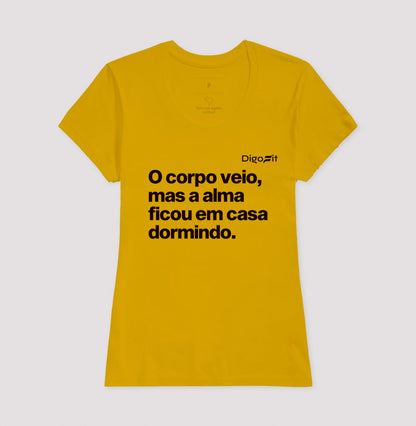 CAMISETA ACADEMIA O CORPO VEIO MAS A ALMA FICOU EM CASA