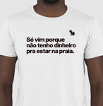 CAMISETA ANO NOVO SÓ VIM PORQUE NÃO TENHO DINHEIRO