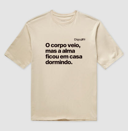 OVERSIZES ACADEMIA O CORPO VEIO MAS A ALMA FICOU EM CASA