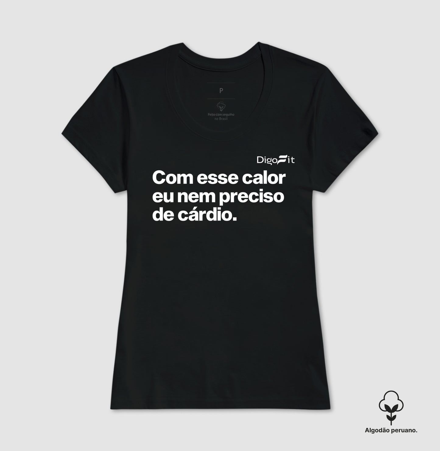 CAMISETA ALGODÃO PERUANO ACADEMIA COM ESSE CALOR NEM PRECISO DE CÁRDIO