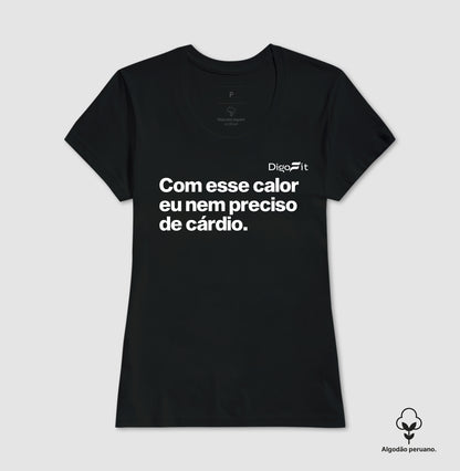 CAMISETA ALGODÃO PERUANO ACADEMIA COM ESSE CALOR NEM PRECISO DE CÁRDIO