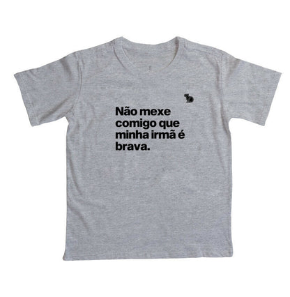 CAMISETA INFANTIL MINHA IRMÃ É BRAVA