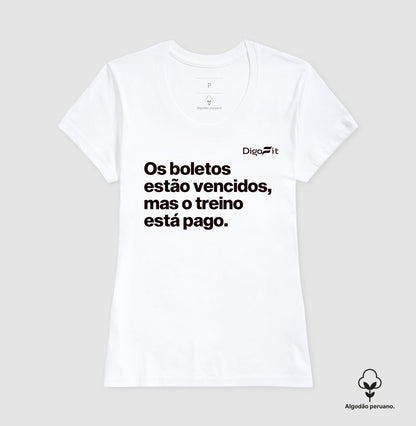 CAMISETA ALGODÃO PERUANO ACADEMIA OS BOLETOS ESTÃO VENCIDOS MAS O TREINO ESTÁ PAGO