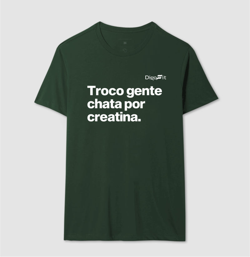 CAMISETA ACADEMIA TROCO GENTE CHATA POR CREATINA