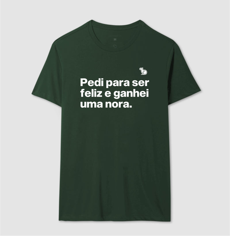 CAMISETA PEDI PARA SER FELIZ E GANHEI UMA NORA