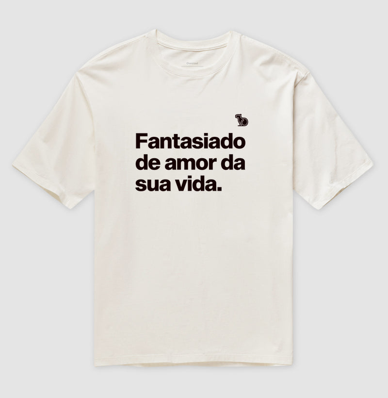 CAMISETA OVERSIZED CARNAVAL FANTASIADO DE AMOR DA SUA VIDA