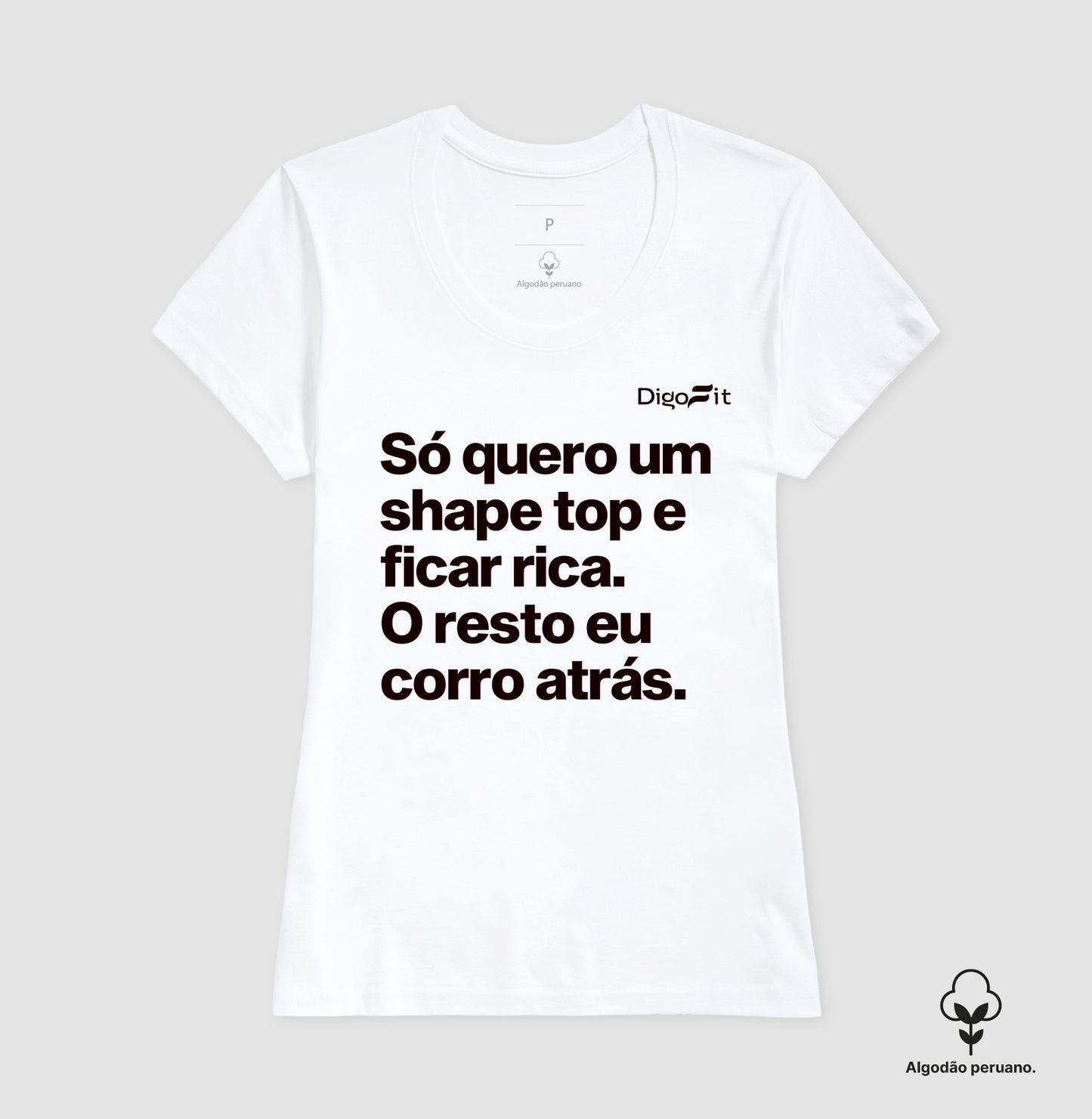 CAMISETA ALGODÃO PERUANO ACADEMIA EU SÓ QUERO UM SHAPE TOP E FICAR RICA