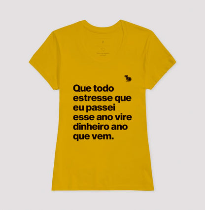 CAMISETA ANO NOVO QUE TODO ESTRESSE VIRE DINHEIRO