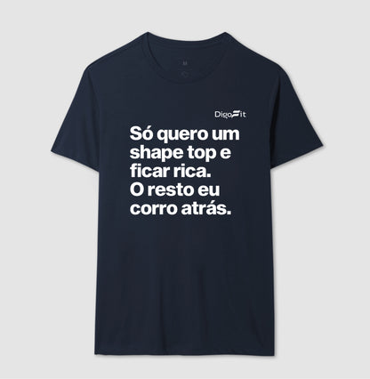 CAMISETA ACADEMIA EU SÓ QUERO UM SHAPE TOP E FICAR RICA
