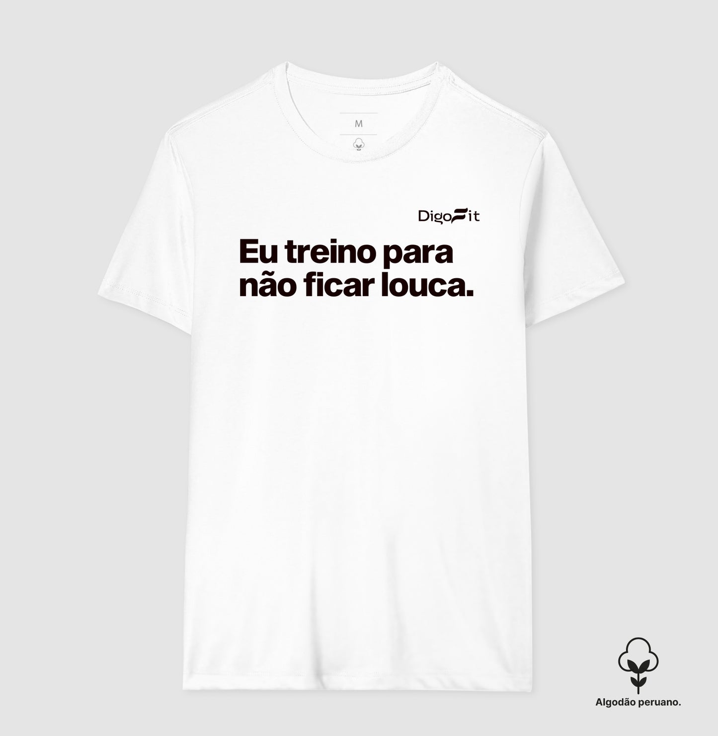 CAMISETA ALGODÃO PERUANO ACADEMIA EU TREINO PARA NÃO FICAR LOUCA