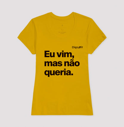 CAMISETA ACADEMIA EU VIM MAS NÃO QUERIA