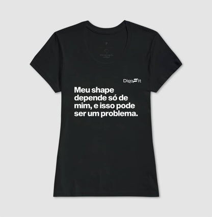 CAMISETA ACADEMIA MEU SHAPE SÓ DEPENDE DE MIM