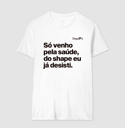CAMISETA ACADEMIA SÓ VENHO PELA SAÚDE