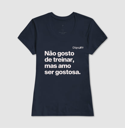 CAMISETA ACADEMIA NÃO GOSTO DE TREINAR MAS AMO SER GOSTOSA