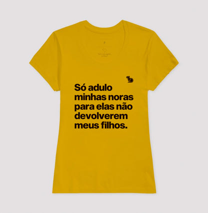 CAMISETA SÓ ADULO MINHAS NORAS PARA ELAS NÃO DEVOLVEREM MEUS FILHOS