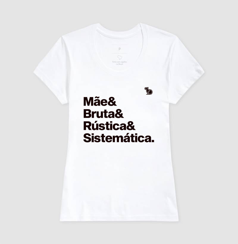 CAMISETA MÃE BRUTA E SISTEMÁTICA