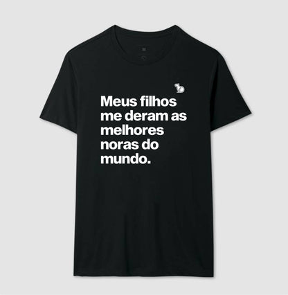CAMISETA MEUS FILHOS ME DERAM AS MELHORES NORAS DO MUNDO